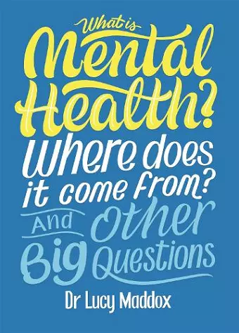 What is Mental Health? Where does it come from? And Other Big Questions cover