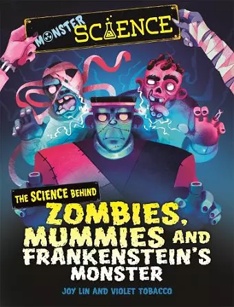 Monster Science: The Science Behind Zombies, Mummies and Frankenstein's Monster cover