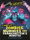 Monster Science: The Science Behind Zombies, Mummies and Frankenstein's Monster cover