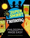Super Smart Thinking: Philosophy Made Easy cover