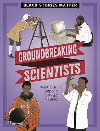 Black Stories Matter: Groundbreaking Scientists cover