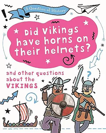 A Question of History: Did Vikings wear horns on their helmets? And other questions about the Vikings cover