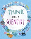 Train Your Brain: Think Like A Scientist cover