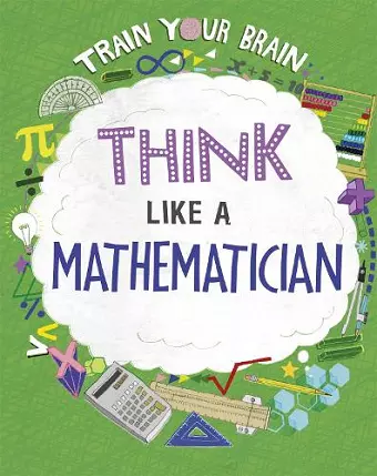 Train Your Brain: Think Like a Mathematician cover