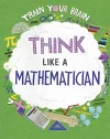 Train Your Brain: Think Like a Mathematician cover