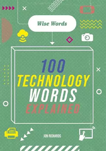 Wise Words: 100 Technology Words Explained cover