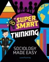 Super Smart Thinking: Sociology Made Easy cover