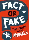 Fact or Fake?: The Truth About Animals cover