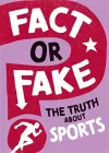 Fact or Fake?: The Truth About Sports cover
