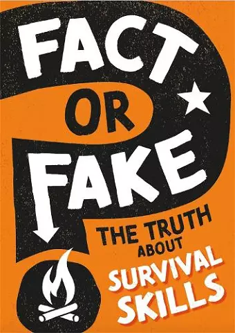 Fact or Fake?: The Truth About Survival Skills cover