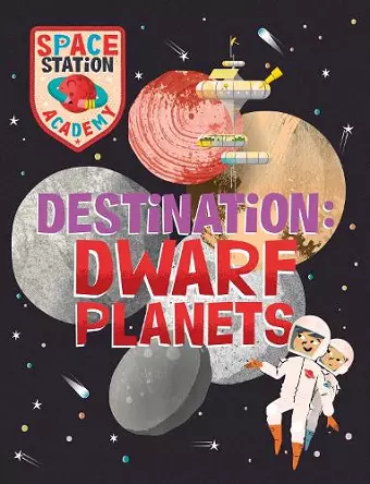 Space Station Academy: Destination Dwarf Planets cover