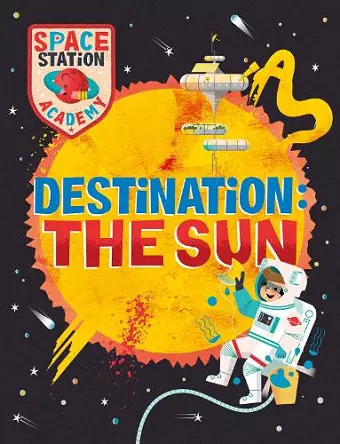 Space Station Academy: Destination The Sun cover