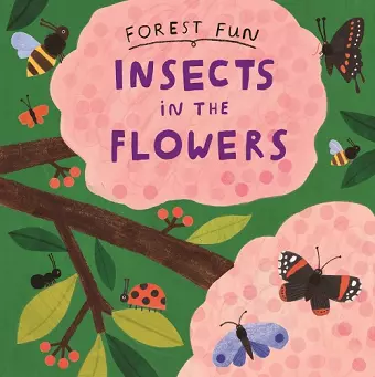 Forest Fun: Insects in the Flowers cover