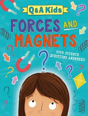 Q and A Kids: Forces and Magnets cover