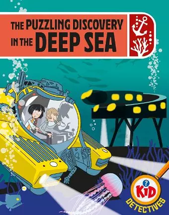 Kid Detectives: The Puzzling Discovery in the Deep Sea cover