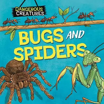 Dangerous Creatures: Bugs and Spiders cover