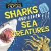Dangerous Creatures: Sharks and Other Sea Creatures cover
