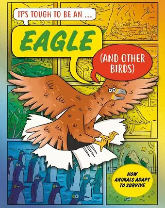 It’s Tough to Be: An Eagle (and Other Birds) cover
