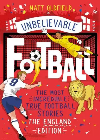 The Most Incredible True Football Stories - The England Edition cover