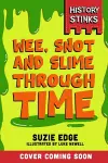 History Stinks!: Wee, Snot and Slime Through Time cover