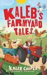 Kaleb’s Farmyard Tales: Escaping Animals and Runaway Tractors cover