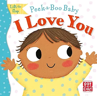 Peek-a-Boo Baby: I Love You cover