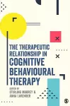 The Therapeutic Relationship in Cognitive Behavioural Therapy cover