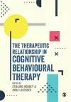 The Therapeutic Relationship in Cognitive Behavioural Therapy cover