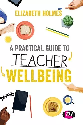 A Practical Guide to Teacher Wellbeing cover