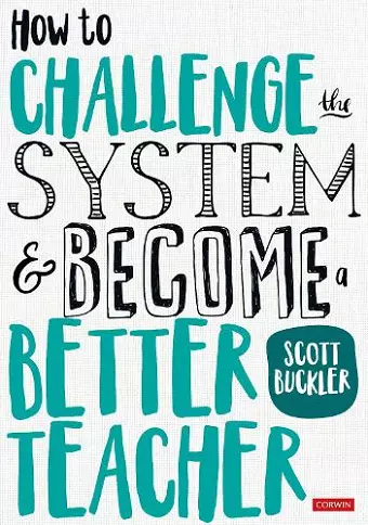 How to Challenge the System and Become a Better Teacher cover