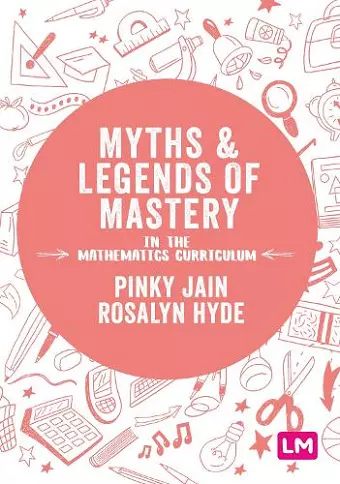 Myths and Legends of Mastery in the Mathematics Curriculum cover