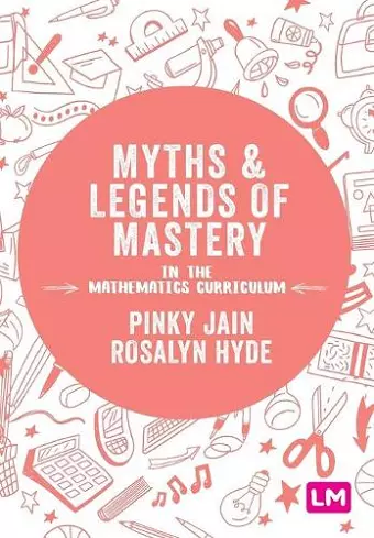 Myths and Legends of Mastery in the Mathematics Curriculum cover