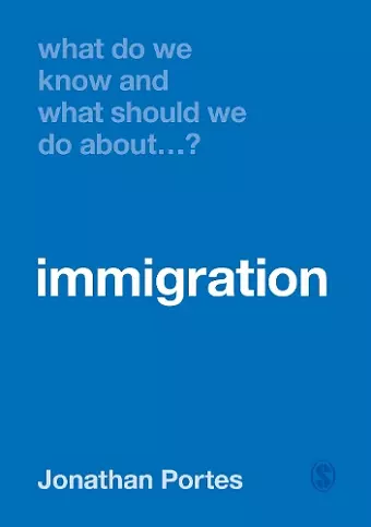 What Do We Know and What Should We Do About Immigration? cover