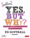 Yes, but why? Teaching for understanding in mathematics cover