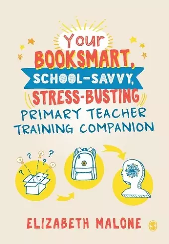 Your Booksmart, School-savvy, Stress-busting Primary Teacher Training Companion cover