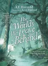 The Worlds We Leave Behind cover