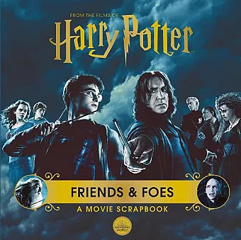 Harry Potter – Friends & Foes: A Movie Scrapbook cover
