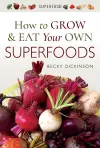 How to Grow and Eat Your Own Superfoods cover