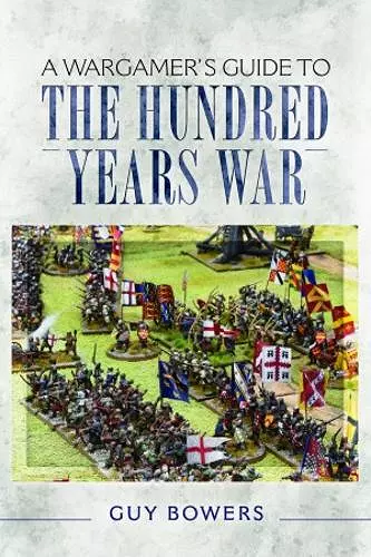 A Wargamer's Guide to the Hundred Years War cover