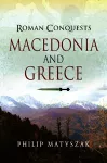 Roman Conquests: Macedonia and Greece cover