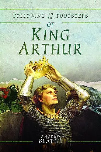 Following in the Footsteps of King Arthur cover