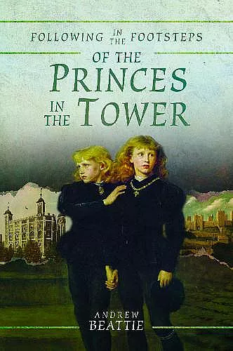 Following in the Footsteps of the Princes in the Tower cover