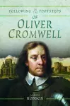 Following in the Footsteps of Oliver Cromwell cover