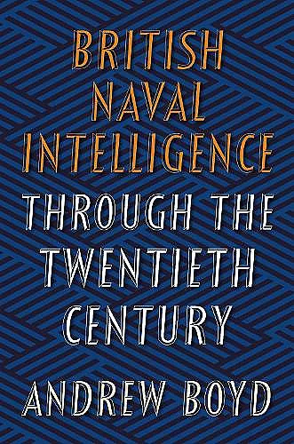 British Naval Intelligence through the Twentieth Century cover