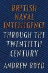 British Naval Intelligence through the Twentieth Century cover