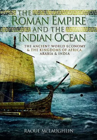 The Roman Empire and the Indian Ocean cover