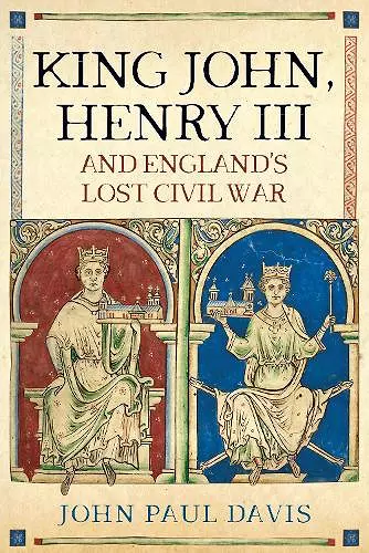 King John, Henry III and England's Lost Civil War cover