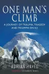 One Man's Climb: A Journey of Trauma, Tragedy and Triumph on K2 cover