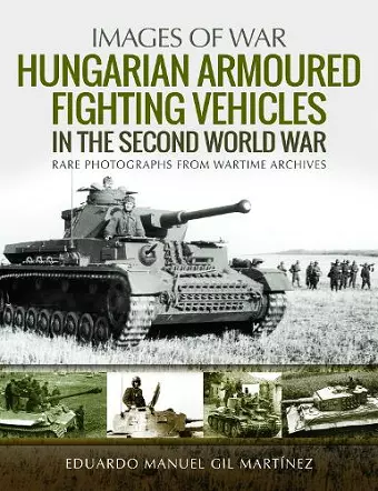 Hungarian Armoured Fighting Vehicles in the Second World War cover