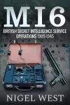 MI6: British Secret Intelligence Service Operations, 1909-1945 cover